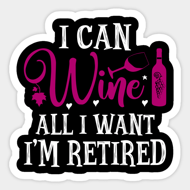 I Can Wine All I Want I'm Retired Sticker by SimonL